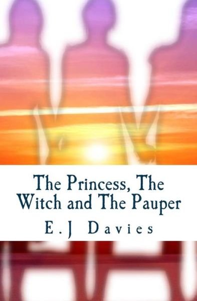 Cover for E J Davies · The Princess, the Witch and the Pauper (Paperback Bog) (2015)