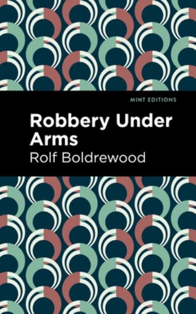 Cover for Rolf Boldrewood · Robbery Under Arms - Mint Editions (Hardcover bog) (2022)