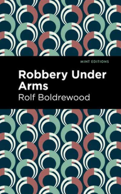 Cover for Rolf Boldrewood · Robbery Under Arms - Mint Editions (Hardcover Book) (2022)