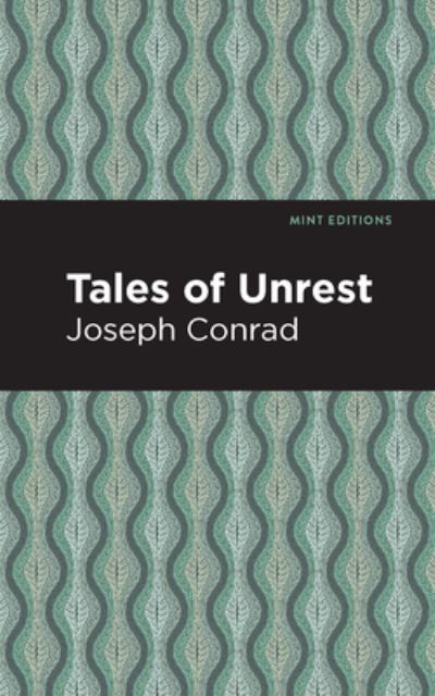 Tales of Unrest - Mint Editions - Joseph Conrad - Libros - Graphic Arts Books - 9781513205144 - 9 de septiembre de 2021