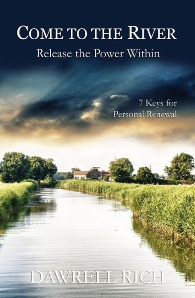 Cover for Dawrell Rich · Come to the River: Release the Power Within: 7 Keys for Personal Renewal (Paperback Bog) (2015)