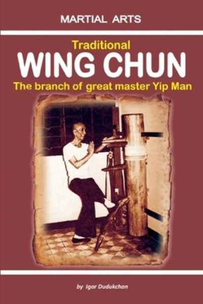 Cover for Igor Dudukchan · Traditional Wing Chun - The Branch of Great Master Yip Man (Paperback Bog) (2017)