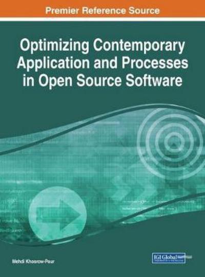 Optimizing Contemporary Application and Processes in Open Source Software - - Bøker - IGI Global - 9781522553144 - 28. februar 2018