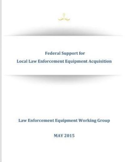 Cover for Executive Office of the President of the · Federal Support for Local Law Enforcement Equipment Acquisition (Pocketbok) (2016)