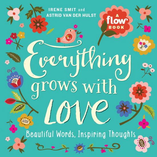 Everything Grows with Love: Beautiful Words, Inspiring Thoughts - Astrid Van Der Hulst - Bøker - Workman Publishing - 9781523501144 - 26. desember 2017