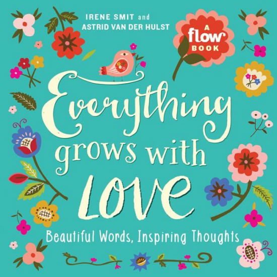 Everything Grows with Love: Beautiful Words, Inspiring Thoughts - Astrid Van Der Hulst - Bücher - Workman Publishing - 9781523501144 - 26. Dezember 2017