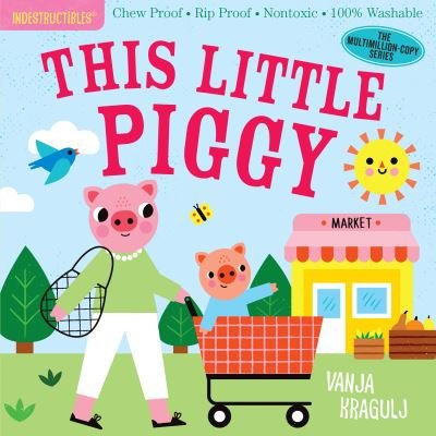Cover for Amy Pixton · Indestructibles: This Little Piggy: Chew Proof · Rip Proof · Nontoxic · 100% Washable (Book for Babies, Newborn Books, Safe to Chew) (Paperback Book) (2021)