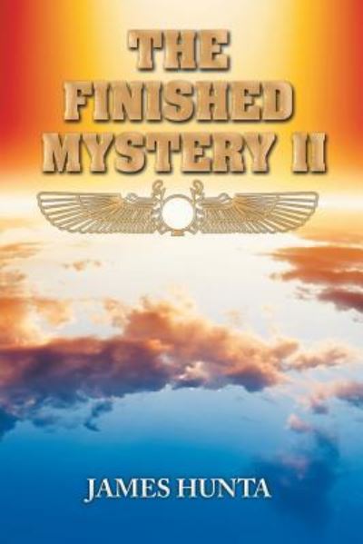 The Finished Mystery II - James Hunta - Książki - XLIBRIS - 9781524562144 - 24 kwietnia 2017