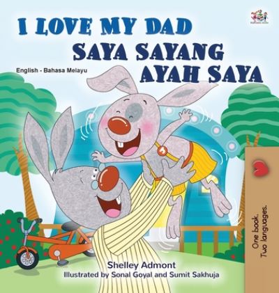 Cover for Shelley Admont · I Love My Dad (English Malay Bilingual Book for Kids) - English Malay Bilingual Collection (Hardcover Book) [Large type / large print edition] (2020)