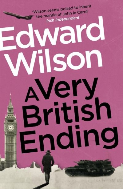 Cover for Edward Wilson · A Very British Ending: A gripping espionage thriller by a former special forces officer - William Catesby (Paperback Bog) (2022)