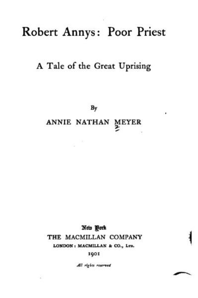 Robert Annys, poor priest, a tale of the great uprising - Annie Nathan Meyer - Books - Createspace Independent Publishing Platf - 9781530598144 - March 16, 2016