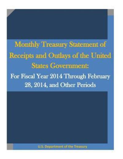 Cover for U S Department of the Treasury · Monthly Treasury Statement of Receipts and Outlays of the United States Government (Taschenbuch) (2016)