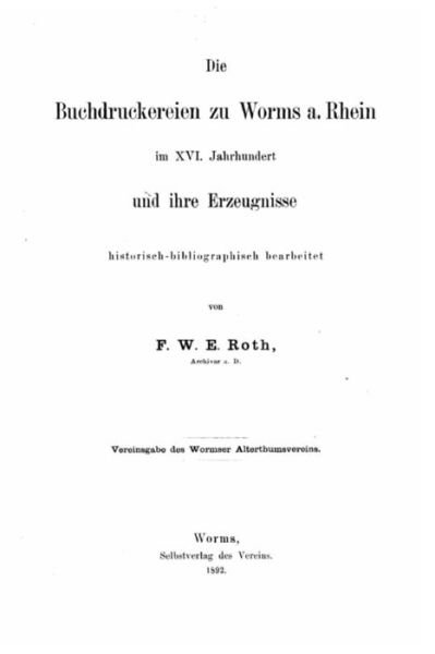 Cover for F W E Roth · Die Buchdruckereien zu Worms a. Rhein im XVI. Jahrhundert und ihre Erzeugnisse (Paperback Book) (2016)