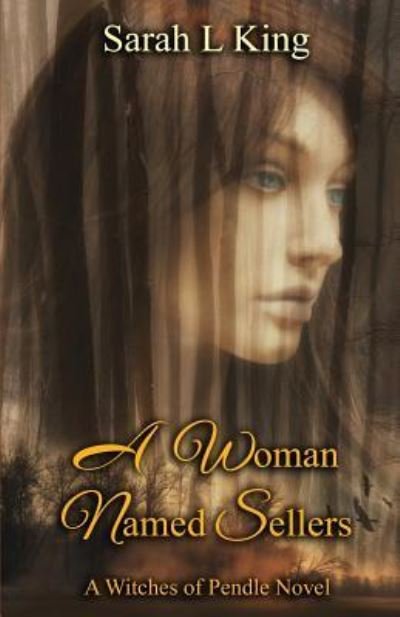 A Woman Named Sellers - Sarah L King - Books - CreateSpace Independent Publishing Platf - 9781530965144 - May 31, 2016