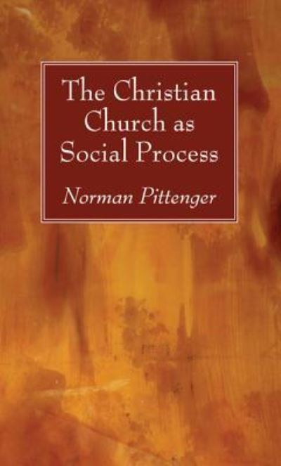 Cover for Norman Pittenger · Christian Church As Social Process (Book) (2017)