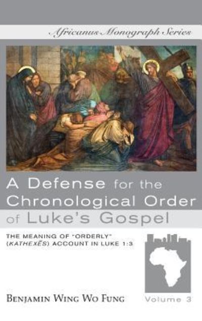 Cover for Benjamin Wing Wo Fung · A Defense for the Chronological Order of Luke's Gospel (Hardcover Book) (2019)