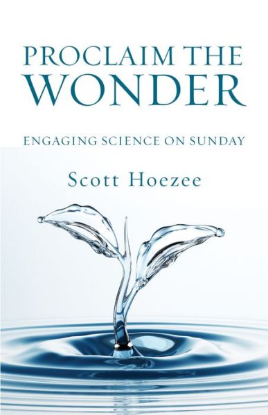 Cover for Scott Hoezee · Proclaim the Wonder: Engaging Science on Sunday (Paperback Book) (2019)