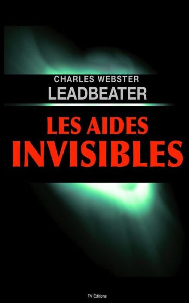 Cover for Charles Webster Leadbeater · Les Aides Invisibles (Pocketbok) (2016)