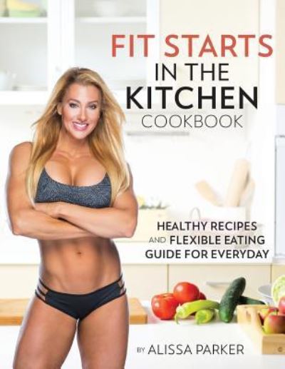 Cover for Alissa Parker · Fit Starts in the Kitchen (Paperback Book) (2017)