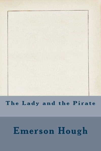 Cover for Emerson Hough · The Lady and the Pirate (Paperback Book) (2016)