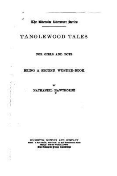 Tanglewood Tales for Girls and Boys, Being a Second Wonder-book - Nathaniel Hawthorne - Books - Createspace Independent Publishing Platf - 9781533485144 - May 26, 2016