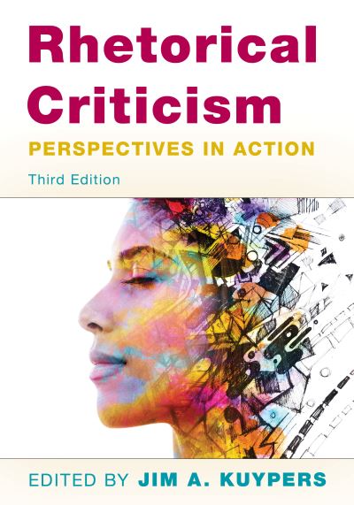 Rhetorical Criticism: Perspectives in Action - Jim A. Kuypers - Books - Bloomsbury Publishing Plc - 9781538138144 - July 19, 2021