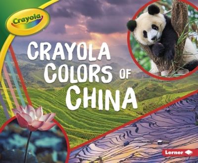 Crayola (R) Colors of China - Mari C Schuh - Books - Lerner Publications (Tm) - 9781541587144 - 2020