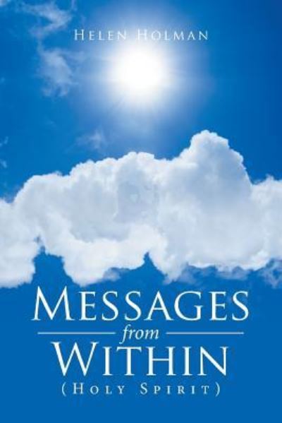 Messages from Within - Helen Holman - Bücher - Xlibris - 9781543413144 - 18. Mai 2017