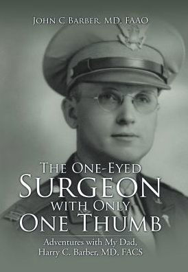 The One-Eyed Surgeon with Only One Thumb - Faao Barber - Kirjat - Xlibris - 9781543439144 - lauantai 29. heinäkuuta 2017