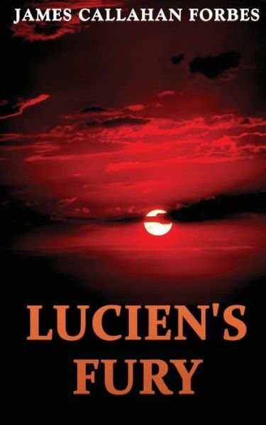 Cover for James Callahan Forbes · Lucien's Fury (Paperback Bog) (2017)