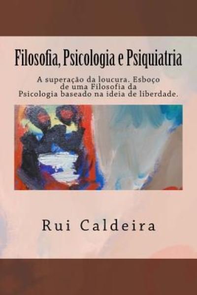 Cover for Rui Gabriel S. Caldeira · Filosofia, Psicologia e Psiquiatria (Pocketbok) (2017)