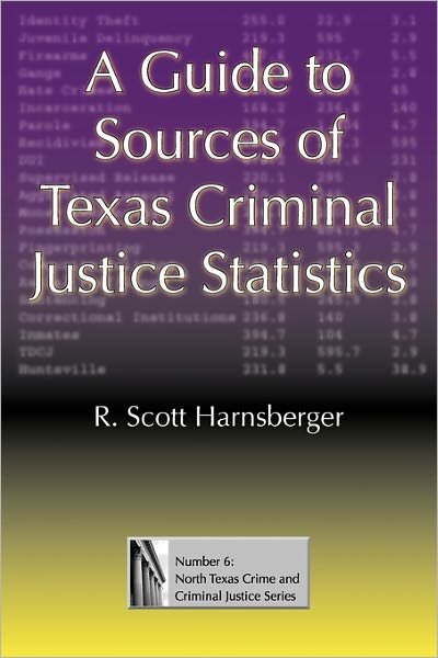 Cover for R. Scott Harnsberger · A Guide to Sources of Texas Criminal Justice Statistics (Paperback Book) [Annotated edition] (2011)