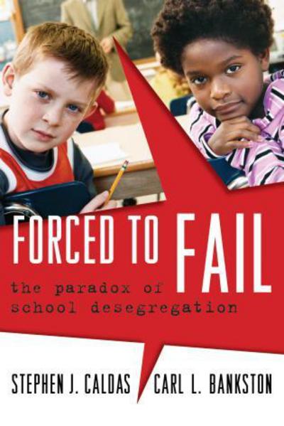 Forced to Fail: The Paradox of School Desegregation - Stephen J. Caldas - Books - Bloomsbury Publishing Plc - 9781578866144 - June 28, 2007