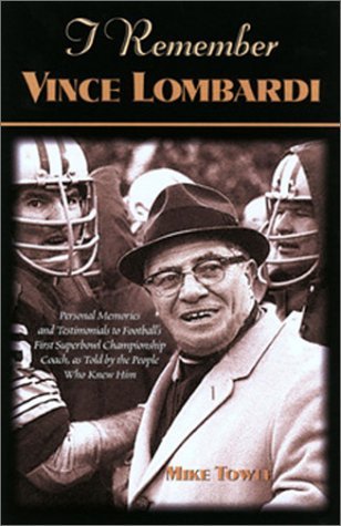 Cover for Mike Towle · I Remember Vince Lombardi: Personal Memories of and Testimonials to Football's First Super Bowl Championship Coach, as Told by the People and Players Who Knew Him - I Remember (Hardcover bog) (2001)