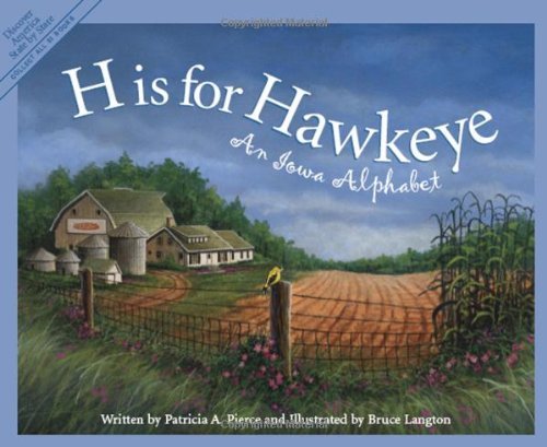 Cover for Patricia A. Pierce · H is for Hawkeye: an Iowa Alphabet (Discover America State by State) (Inbunden Bok) (2003)