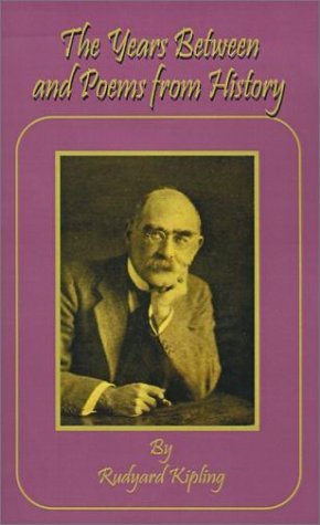The Years Between and Poems from History - Rudyard Kipling - Książki - Fredonia Books (NL) - 9781589631144 - 2001