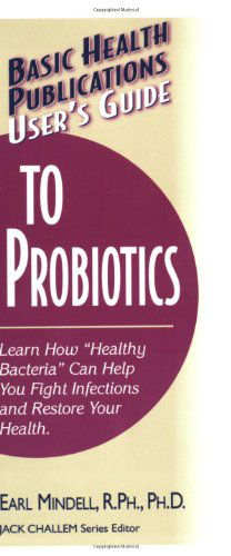 User'S Guide to Probiotics - Earl L Mindell - Books - Basic Health Publications - 9781591201144 - May 1, 2004