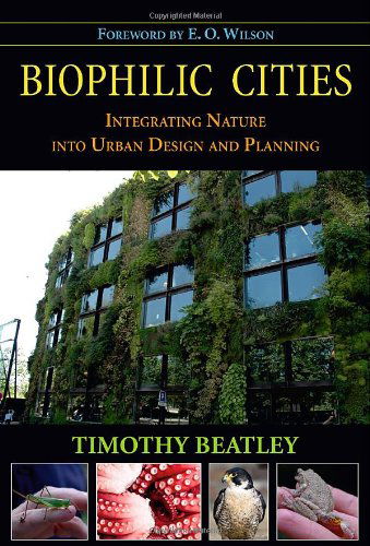 Cover for Timothy Beatley · Biophilic Cities: Integrating Nature into Urban Design and Planning (Hardcover Book) [2nd None edition] (2010)