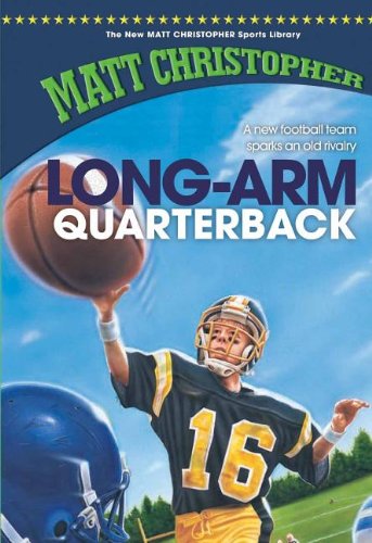 Long-arm Quarterback (New Matt Christopher Sports Library) - Matt Christopher - Books - Norwood House Paper Editions - 9781599531144 - August 1, 2007