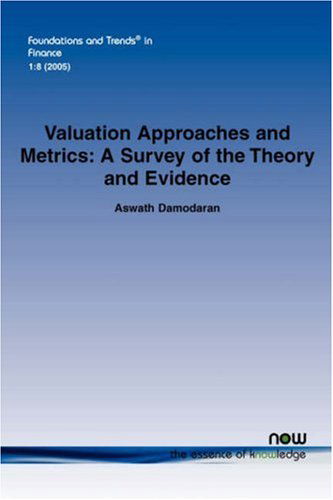 Cover for Damodaran, Aswath (Stern School of Business, New York University) · Valuation Approaches and Metrics: A Survey of the Theory and Evidence - Foundations and Trends (R) in Finance (Paperback Book) (2007)