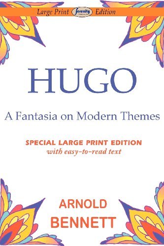 Cover for Arnold Bennett · Hugo-fantasia on Modern Themes (Paperback Book) [Large Type edition] (2011)
