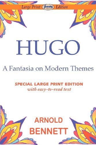 Cover for Arnold Bennett · Hugo-fantasia on Modern Themes (Pocketbok) [Large Type edition] (2011)