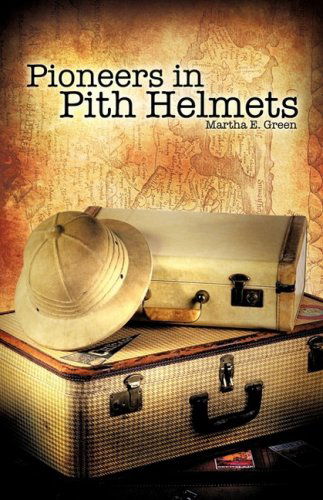 Cover for Martha E. Green · Pioneers in Pith Helmets (Paperback Book) (2008)