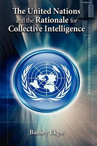 Cover for Bassey Ekpe · The United Nations and the Rationale for Collective Intelligence (Hardcover Book) (2009)