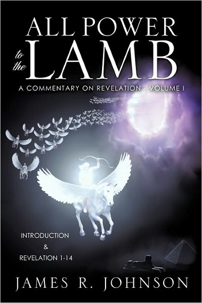 Cover for James R. Johnson · All Power to the Lamb: a Commentary on Revelation, Vol. 1 (Paperback Book) (2010)