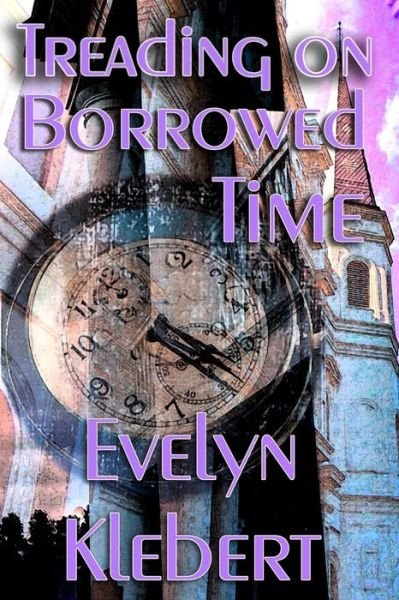 Cover for Evelyn Klebert · Treading on Borrowed Time (Pocketbok) (2014)