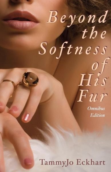Cover for Tammyjo Eckhart · Beyond the Softness of His Fur (Omnibus) (Paperback Book) (2015)