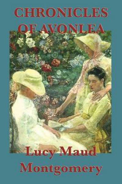 Chronicles of Avonlea - Lucy Maud Montgomery - Libros - SMK Books - 9781617200144 - 13 de octubre de 2010