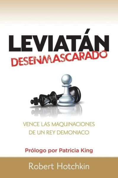 Cover for Robert Hotchkin · Leviatán Desenmascarado : Vence las maquinaciones de un rey demoniaco (Pocketbok) (2018)