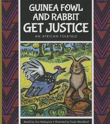 Cover for Ann Malaspina · Guinea Fowl and Rabbit Get Justice: an African Folktale (Inbunden Bok) (2013)